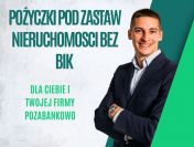 POZYCZKI  POD ZABEZPIECZENIE NIERUCHOMOSCIA DO 10 MLN