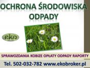 Sprawozdanie z odpadów, cena, tel. 502-032-782, raport, zestawienie